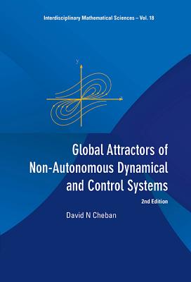 Global Attractors of Non-Autonomous Dynamical and Control Systems (2nd Edition) - Cheban, David N