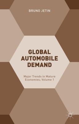 Global Automobile Demand: Major Trends in Mature Economies; Volume 1 - Jetin, Bruno (Editor)
