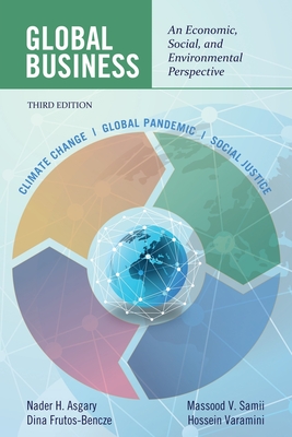 Global Business: An Economic, Social, and Environmental Perspective - Asgary, Nader H, and Frutos-Bencze, Dina, and Samii, Massood V