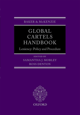 Global Cartels Handbook: Leniency: Policy and Procedure - Mobley, Samantha (Editor), and Denton, Ross (Editor)