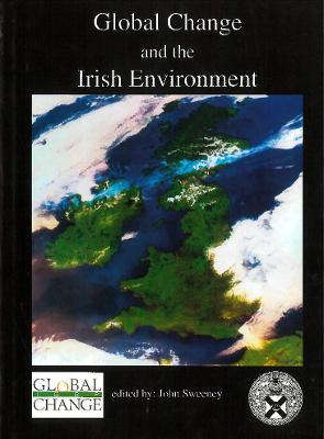 Global Changes and the Irish Environment: Conference Proceedings - Sweeney, John (Editor)