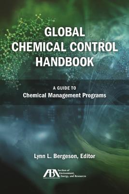 Global Chemical Control Handbook: A Guide to Chemical Management Programs - Bergeson, Lynn L (Editor)