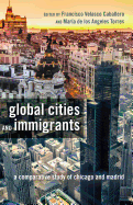 Global Cities and Immigrants: A Comparative Study of Chicago and Madrid