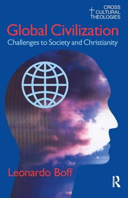 Global Civilization: Challenges to Society and to Christianity - Boff, Leonardo, and Guilherme, Alexandre