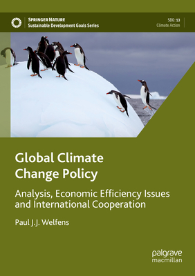 Global Climate Change Policy: Analysis, Economic Efficiency Issues and International Cooperation - Welfens, Paul J.J.