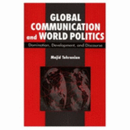 Global Communication and World Politics: Domination, Development, and Discourse