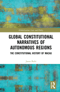 Global Constitutional Narratives of Autonomous Regions: The Constitutional History of Macau