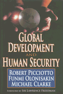 Global Development and Human Security: Robert Picciotto Funmi Olonisakin Michael Clarke - Picciotto, Robert