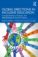 Global Directions in Inclusive Education: Conceptualizations, Practices, and Methodologies for the 21st Century