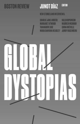 Global Dystopias - Diaz, Junot (Editor)