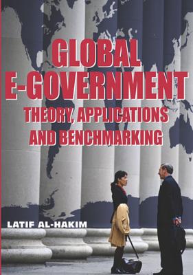 Global E-Government: Theory, Applications and Benchmarking - Al-Hakim, Latif (Editor)