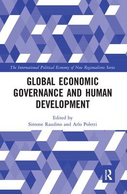 Global Economic Governance and Human Development - Raudino, Simone (Editor), and Poletti, Arlo (Editor)