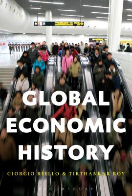 Global Economic History - Roy, Tirthankar (Editor), and Riello, Giorgio (Editor)