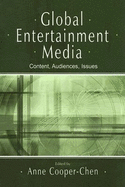 Global Entertainment Media: Content, Audiences, Issues - Cooper-Chen, Anne (Editor)