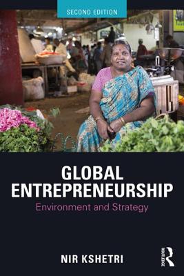 Global Entrepreneurship: Environment and Strategy - Kshetri, Nir