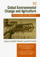 Global Environmental Change and Agriculture: Assessing the Impacts - Frisvold, George (Editor), and Kuhn, Betsey (Editor)