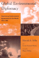 Global Environmental Diplomacy: Negotiating Environmental Agreements for the World, 1973-1992