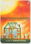 Global Environmental Politics: Concepts, Theories and Case Studies