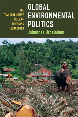 Global Environmental Politics: The Transformative Role of Emerging Economies - Urpelainen, Johannes