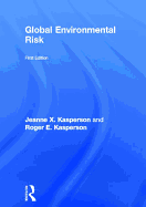 Global Environmental Risk - Kasperson, Jeanne X (Editor), and Kasperson, Roger E (Editor)