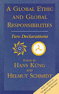 Global Ethic and Global Responsibilities: Two Declarations
