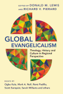 Global Evangelicalism: Theology, History and Culture in Regional Perspective