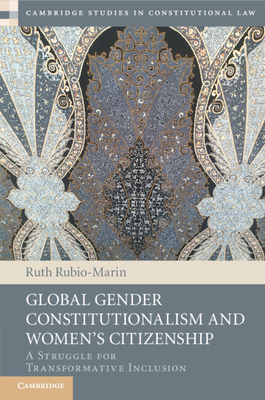 Global Gender Constitutionalism and Women's Citizenship - Rubio-Marin, Ruth