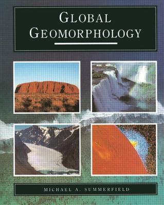 Global Geomorphology - Summerfield, Michael A