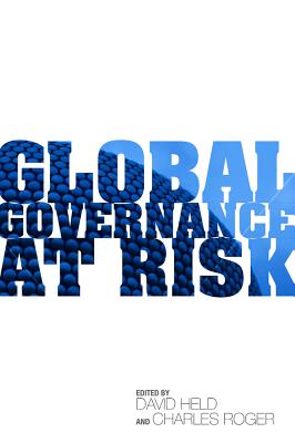 Global Governance at Risk - Held, David, Prof. (Editor), and Roger, Charles (Editor)