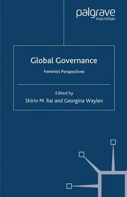 Global Governance: Feminist Perspectives - Rai, S (Editor), and Waylen, G (Editor)