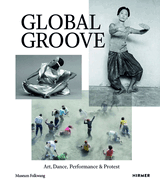 Global Groove: Art, Dance, Performance, and Protest