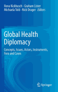 Global Health Diplomacy: Concepts, Issues, Actors, Instruments, Fora and Cases