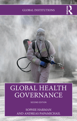 Global Health Governance - Harman, Sophie, and Papamichail, Andreas