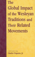 Global Impact of the Wesleyan Traditions and Their Related Movements