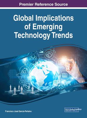 Global Implications of Emerging Technology Trends - Garca-Pealvo, Francisco Jos (Editor)