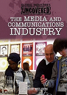 Global Industries Uncovered: The Media and Communications Industry