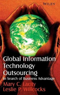 Global Information Technology Outsourcing: In Search of Business Advantage - Lacity, Mary C, and Willcocks, Leslie P