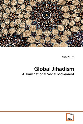 Global Jihadism - Aslan, Reza, Dr.