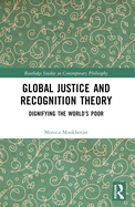 Global Justice and Recognition Theory: Dignifying the World's Poor