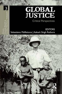 Global Justice: Critical Perspectives - Maffettone, Sebastiano (Editor), and Rathore, Aakash Singh, Dr. (Editor)