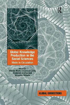 Global Knowledge Production in the Social Sciences: Made in Circulation - Keim, Wiebke, and elik, Ercment, and Whrer, Veronika