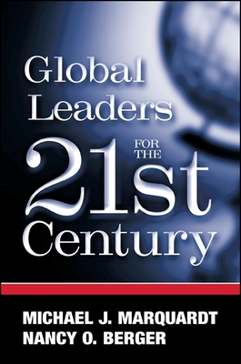 Global Leaders for the Twenty-First Century - Marquardt, Michael J, and Berger, Nancy O