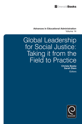 Global Leadership for Social Justice: Taking It from the Field to Practice - Boske, Christa (Editor), and Diem, Sarah (Editor), and Normore, Anthony H (Editor)
