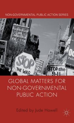 Global Matters for Non-Governmental Public Action - Howell, J. (Editor)