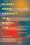 Global Media Literacy in a Digital Age: Teaching Beyond Borders
