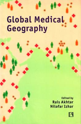 Global Medical Geography: Essays in Honour of Prof. Yola Verhasselt - Akhtar, Rais (Editor), and Izhar, Nilofar (Editor)