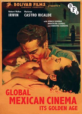 Global Mexican Cinema: Its Golden Age - Ricalde, Maricruz