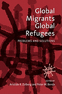 Global Migrants, Global Refugees: Problems and Solutions