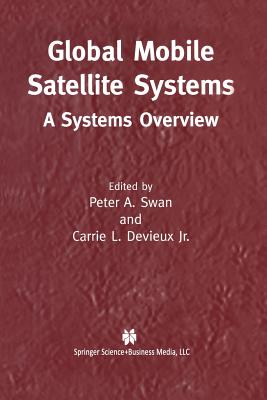 Global Mobile Satellite Systems: A Systems Overview - Swan, Peter A (Editor), and Devieux Jr, Carrie L (Editor)