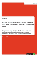 Global Monetary Union - On the Political and Economic Common Sense of Common Cents